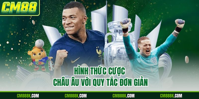 Hình thức cược châu Âu với quy tắc đơn giản