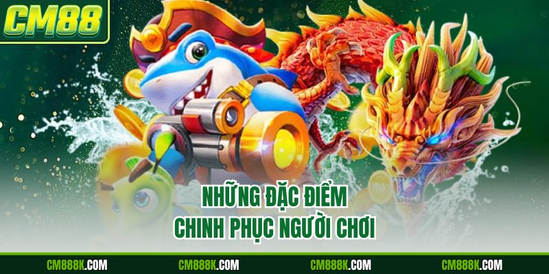 Những đặc điểm chinh phục người chơi